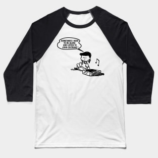 John Coltrane // Need To Listen Baseball T-Shirt